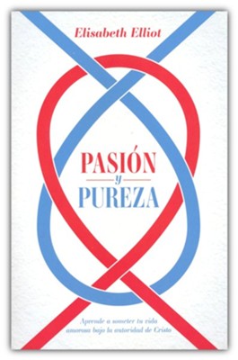 Pasi&#243n y pureza (Passion and Purity)  -     By: Elisabeth Elliot
