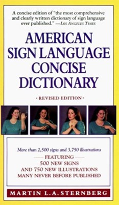 American Sign Language Concise Dictionary, Revised        -     By: Martin Sternberg
