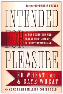Intended for Pleasure, 4th ed.: Sex Technique and Sexual Fulfillment in Christian Marriage  -     By: Ed Wheat M.D., Gaye Wheat