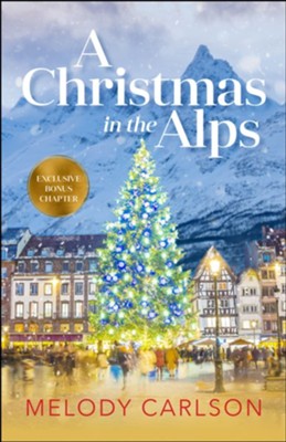 A Christmas in the Alps: A Christmas Novella Special Edition  -     By: Melody Carlson
