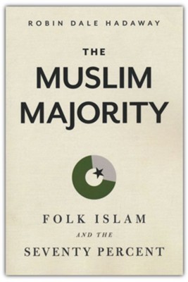The Muslim Majority: Folk Islam and the Seventy Percent  -     By: Robin Hadaway
