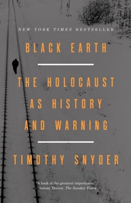 Black Earth: The Holocaust as History and Warning - eBook  -     By: Timothy Snyder
