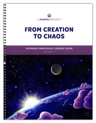 The Gospel Project for Preschool: Younger Preschool Leader Guide - Volume 1: From Creation to Chaos: Genesis  - 