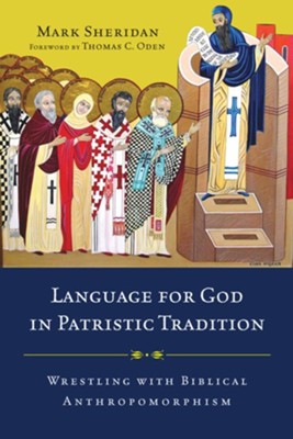 Language for God in Patristic Tradition: Wrestling with Biblical Anthropomorphism - eBook  -     By: Mark Sheridan O.S.B.
