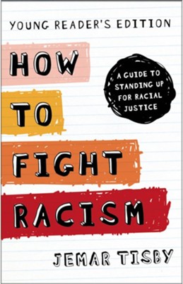 How to Fight Racism Young Reader's Edition  -     By: Jemar Tisby
