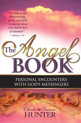 The Angel Book: Personal Encounters With God's Messengers - eBook  -     By: Charles Hunter, Frances Hunter
