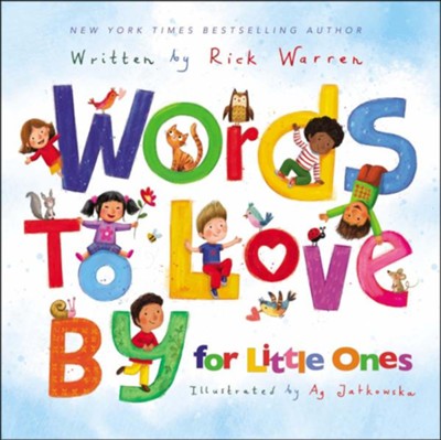 Words to Love By for Little Ones  -     By: Rick Warren
    Illustrated By: Ag Jatkowska
