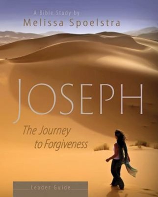 Joseph - Women's Bible Study Leader Guide: The Journey to Forgiveness - eBook  -     By: Melissa Spoelstra
