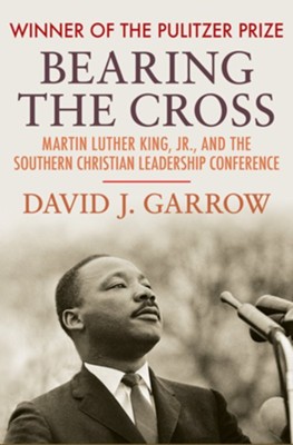 Bearing the Cross: Martin Luther King, Jr., and the Southern Christian Leadership Conference - eBook  -     By: David J. Garrow
