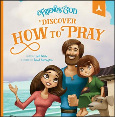 Friends with God: Discover How to Pray   -     By: Jeff White
