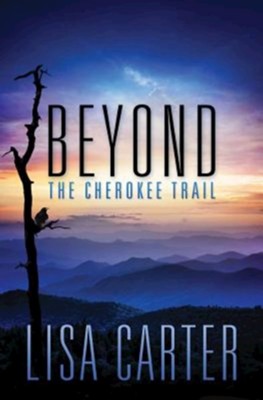Beyond the Cherokee Trail - eBook  -     By: Lisa Carter
