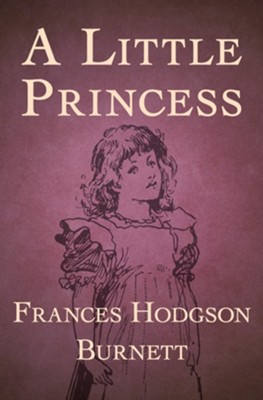 A Little Princess - eBook  -     By: Frances Hodgson Burnett
