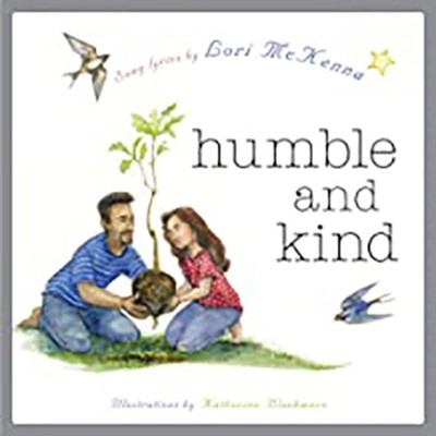 Humble and Kind: A Children's Picture Book  -     By: Lori McKenna
    Illustrated By: Katherine Blackmore
