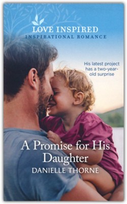 A Promise for His Daughter  -     By: Danielle Thorne
