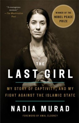 The Last Girl: My Story of Captivity, and My Fight Against the Islamic State  -     By: Nadia Murad
