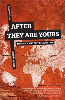 After They Are Yours: The Grace and Grit of Adoption  -     By: Brian Borgman
