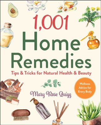1,001 Home Remedies  -     By: Mary Rose Quigg
