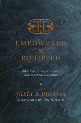 Empowered and Equipped  -     By: Julie B. Higgins
