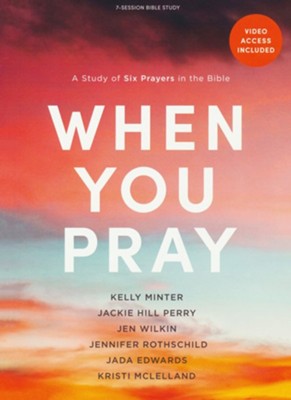When You Pray - Bible Study Book with Video Access: A Study of 6 Prayers in the Bible  - 