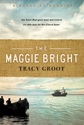 Maggie Bright: A Novel of Dunkirk - eBook  -     By: Tracey Groot
