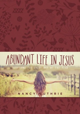 Abundant Life in Jesus: Devotions for Every Day of the Year - eBook  -     By: Nancy Guthrie
