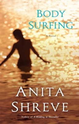 Body Surfing: A Novel - eBook  -     By: Anita Shreve
