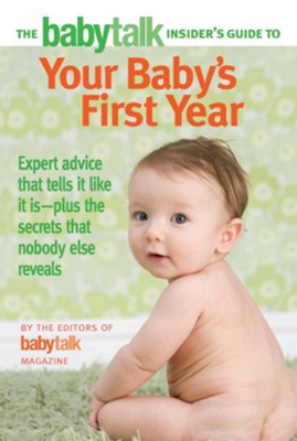 The Babytalk Insider's Guide to Your Baby's First Year - eBook  -     By: Babytalk Magazine
