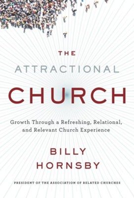The Attractional Church: Growth Through a Refreshing, Relational, and Relevant Experience - eBook  -     By: Billy Hornsby
