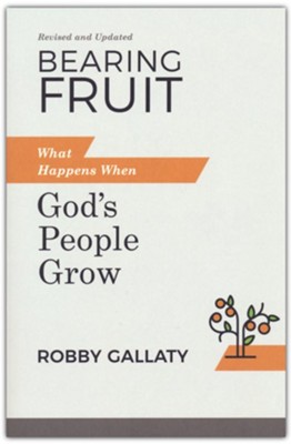 Bearing Fruit, Updated Edition: What Happens When God's People Grow  -     By: Robby Gallaty
