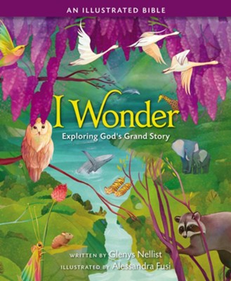 I Wonder: Exploring God's Grand Story: an Illustrated Bible  -     By: Glenys Nellist
    Illustrated By: Alessandra Fusi
