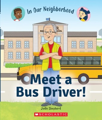 Meet a Bus Driver!  -     By: Jodie Shepherd
    Illustrated By: Lisa Hunt
