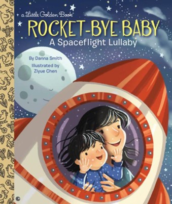 Rocket-Bye Baby: A Spaceflight Lullaby  -     By: Danna Smith
    Illustrated By: Ziyue Chen
