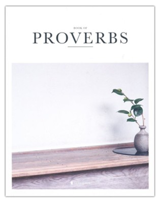 The Book of Proverbs: A Book on Wisdom, Teaching Humans How to Live Well in the World, NLT  - 