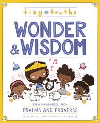 Tiny Truths Wonder and Wisdom: Everyday Reminders from Psalms and Proverbs  -     By: Joanna Rivard, Tim Penner
