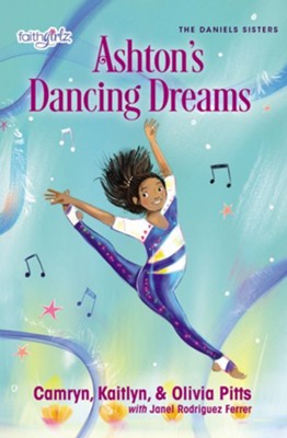 Ashton's Dancing Dreams  -     By: Kaitlyn Pitts, Camryn Pitts, Oliver Pitts, Janel Rodriguez Ferrer
