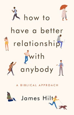 How to Have a Better Relationship with Anybody / Digital original - eBook  -     By: James Hilt
