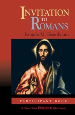 Invitation to Romans: Participant Book: A Short-Term DISCIPLE Bible Study - eBook  -     By: Pamela M. Eisenbaum
