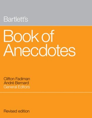 Bartlett's Book of Anecdotes - eBook  -     Edited By: Clifton Fadiman, Andre Bernard
