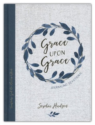 Grace upon Grace Journaling Devotional: Trusting God No Matter What  -     By: Sophie Hudson
