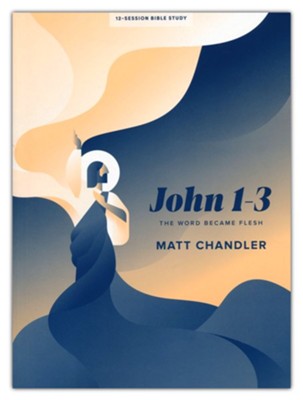 John 1-3 Bible Study Book: Matt Chandler: 9781087741727 - Christianbook.com