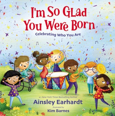 I'm So Glad You Were Born: Celebrating Who You Are  -     By: Ainsley Earhardt
    Illustrated By: Kim Barnes
