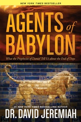 Agents of Babylon: What the Prophecies of Daniel Tell Us about the End of Days - eBook  -     By: Dr. David Jeremiah
