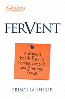Fervent: A Woman's Battle Plan to Serious, Specific, and Strategic Prayer - eBook  -     By: Priscilla Shirer
