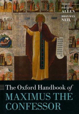 The Oxford Handbook of Maximus the Confessor  -     By: Pauline Allen
