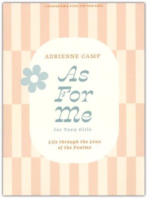 As For Me - Teen Girls' Bible Study Book: Life Through the Lens of the Psalms  -     By: Adrienne Camp
