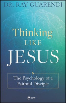 THINKING LIKE JESUS: THE PSYCHOLOGY OF A FAITHFUL DISCIPLE