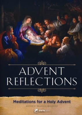 Advent Reflections: Meditations for a Holy Advent  -     Edited By: Brandon McGinley
