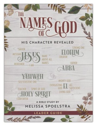 The Names of God: His Character Revealed - Women's Bible Study Leader Guide  -     By: Melissa Spoelstra
