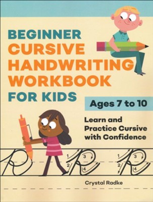 Beginner Cursive Handwriting Workbook for Kids: Practice Cursive With Confidence!  -     By: Crystal Radke
