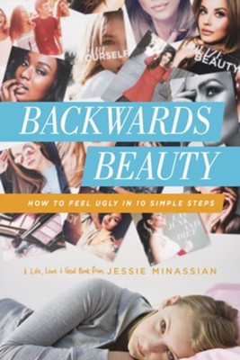 Backwards Beauty: How to Feel Ugly in 10 Simple Steps - eBook  -     By: Jessie Minassian
